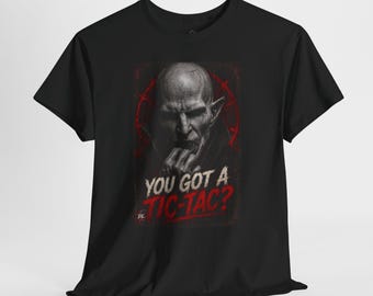 You Got a Tic-Tac Shirt, Funny Vampire T-Shirt, Dark Humor Horror Tee, Creepy Gothic Graphic Shirt