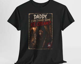 Daddy, Can I Have Some Ice Cream? Shirt, Creepy Horror T-Shirt, Dark Humor Possessed Girl Tee
