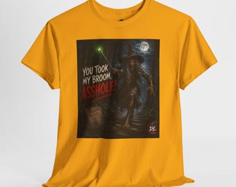 You Took My Broom Asshole Shirt, Angry Witch T-Shirt, Profane Halloween Dark Humor Tee