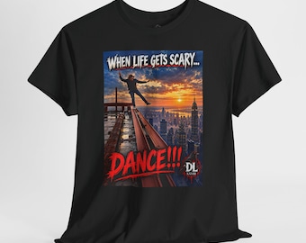 When Life Gets Scary Dance Shirt, Dark Humor T-Shirt, Funny Motivational Tee, Urban Horror Graphic Shirt