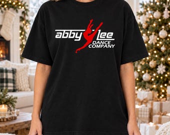 Abby Lee Dance Company Comfort Colors Shirt, Dance Moms Inspired Graphic Tee