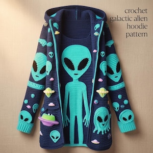 May include: A dark blue crochet hoodie featuring a large bright turquoise alien figure on the front and smaller alien and spaceship motifs across the sleeves and body. The text "crochet galactic alien hoodie pattern" is visible in the top right corner.