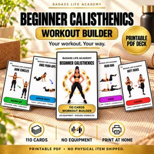 May include: A digital printable PDF deck titled Beginner Calisthenics Workout Builder by Badass Life Academy. The set includes 110 cards featuring exercise illustrations, categories like Warm-Up, Upper Body, Core, and Cardio, and text labels.