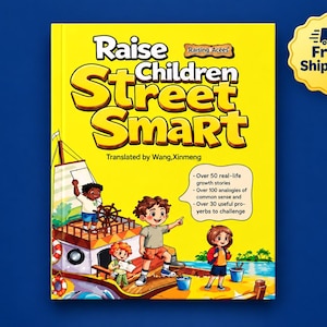 May include: A yellow book titled Raise Children Street Smart, translated by Wang, Xinmeng. The cover features a cartoon illustration of children on a boat and text listing over 50 real-life growth stories, 100 analogies, and 30 useful proverbs.