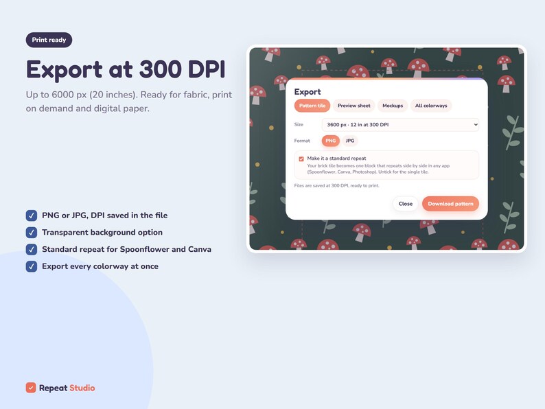 Peut inclure: Une interface num&eacute;rique pour Repeat Studio affichant une fen&ecirc;tre d'exportation avec des param&egrave;tres pour 300 DPI, 6000 px et 50,8 cm. Le fond pr&eacute;sente un motif vert fonc&eacute; de champignons rouges et de feuilles blanches. Texte : Export at 300 DPI.