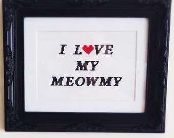 I Love My Meowmy Cross Stitch (Printable PDF Pattern) - Immediate Download from Etsy - I Love My Mummy / Mommy Cute Cat / Kitten / Kitty