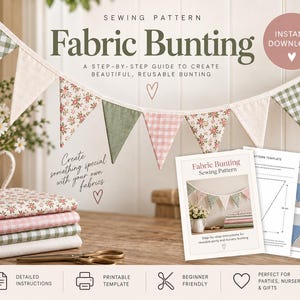 May include: A sewing pattern for fabric bunting featuring a string of triangular flags in green gingham, floral, and pink gingham patterns. The document includes text reading Fabric Bunting, A Step-By-Step Guide To Create Beautiful, Reusable Bunting, and Instant Download, alongside printed templates and instructions.