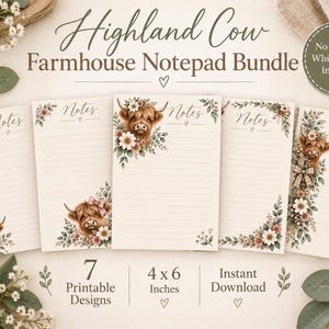 May include: A set of five rectangular notepads featuring Highland cow illustrations, floral accents, and the word Notes. The text Highland Cow Farmhouse Notepad Bundle, 7 Printable Designs, and 4 x 6 Inches is visible. The paper is cream with lined sections.