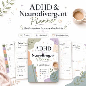 May include: A digital ADHD & Neurodivergent Planner featuring a 15-month, hyperlinked, and undated layout. The cover displays the title, a coffee cup, and soft botanical illustrations in muted green, orange, and purple tones with daily, weekly, and focus planning pages.