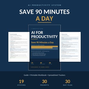 May include: An AI productivity system guide featuring a dark blue background with white and gold text. It includes a central document titled AI FOR PRODUCTIVITY, two side pages showing automation steps, and labels for 19 systems, 30 prompts, and a 30-day plan.