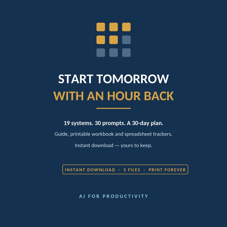 May include: A digital graphic on a dark blue background featuring a grid of nine squares in yellow and blue. Text reads: START TOMORROW WITH AN HOUR BACK, 19 systems. 30 prompts. A 30-day plan. Guide, printable workbook and spreadsheet trackers. INSTANT DOWNLOAD.