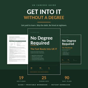 Könnte beinhalten: Ein digitaler Leitfaden und Arbeitsbuch mit dem Titel UK Careers Guide: Get Into It Without A Degree. Das dunkelgrüne Cover zeigt weißen und goldenen Text, darunter No Degree Required, The Fast Route Into UK IT und einen 90-Tage-Plan.