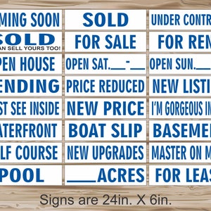 May include: A set of 12 white real estate signs with blue text. The signs feature various phrases such as "Coming Soon", "Sold", "For Sale", "For Rent", "Open House", "Pending", "Price Reduced", "New Listing", "Must See Inside", "New Price", "I'm Gorgeous Inside", "Waterfront", "Boat Slip", "Basement", "Golf Course", "New Upgrades", "Master on Main", "Pool", "__ Acres", and "For Lease". The signs are 24 inches by 6 inches.