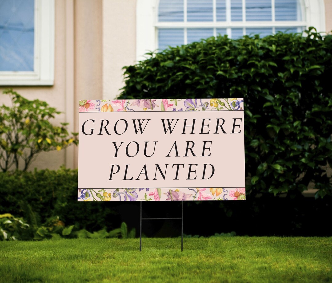 Planted Event Sign Grow Where You Are Planted Yard Sign - Etsy