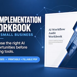 May include: A white workbook titled AI Implementation Workbook for Small Business with the subtitle Choose the right AI opportunities before buying tools. The cover features a blue geometric design and the text AI Workflow Audit Workbook.