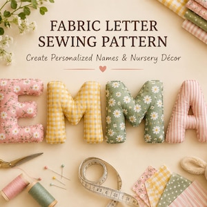 May include: A sewing pattern for fabric letters spelling EMMA, featuring pink floral, yellow gingham, green daisy, and pink striped patterns. Includes gold scissors, thread spools, pins, a measuring tape, and fabric swatches on a light surface.