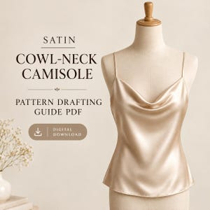 Może przedstawiać: Satynowa koszulka na ramiączkach w kolorze szampana z dekoltem typu woda na manekinie. Tekst głosi: SATIN COWL-NECK CAMISOLE PATTERN DRAFTING GUIDE PDF. Ikona przycisku z napisem DIGITAL DOWNLOAD jest widoczna pod głównym tytułem.