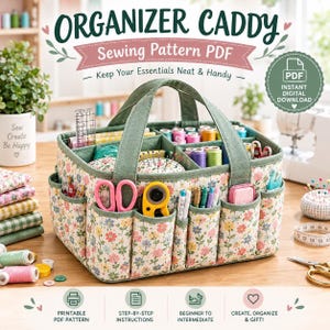 May include: A floral print fabric organizer caddy with multiple exterior pockets and internal dividers. The caddy contains sewing supplies including thread spools, scissors, a rotary cutter, and pins. Text reads: ORGANIZER CADDY Sewing Pattern PDF.