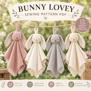 May include: A digital sewing pattern for a bunny lovey, featuring text that reads BUNNY LOVEY SEWING PATTERN PDF and INSTANT DIGITAL DOWNLOAD. The image displays four fabric bunny security blankets in dusty pink, cream, gray, and cream with floral and gingham patterns.