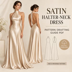 Może przedstawiać: Sukienka z satyny w kolorze szampana z dekoltem typu halter, pokazana z przodu i z tyłu. Tekst głosi: SATIN HALTER-NECK DRESS PATTERN DRAFTING GUIDE PDF, DIGITAL DOWNLOAD, NOT A PRINTABLE PATTERN. Zawiera rysunek techniczny sukienki.