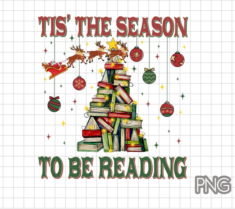 Tis the Season to Be Reading Christmas PNG, Teacher Book Lover PNG ...