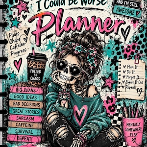 May include: A planner cover design featuring a skeleton wearing sunglasses, a teal sweater with a pink heart, and a leopard print headband. Text includes In My Defense, I Could Be Worse Planner, Fueled By Chaos, and Mentally Somewhere Else.