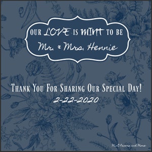 May include: A blue wedding favour tag with a floral pattern. The text reads "OUR LOVE IS MINT TO BE Mr. & Mrs. Hennie THANK YOU FOR SHARING OUR SPECIAL DAY! 2-22-2020 Mint Favors and More"