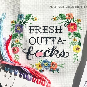 Modern Cross Stitch Kit - Fresh Outta F-cks - Funny Mature Humour - Floral Border - Co Worker Leaving Gift - Best Friend Gift Idea