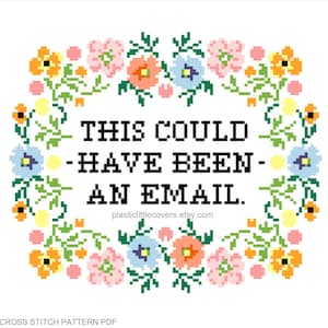 Modern Floral Cross Stitch Pattern PDF - This Could Have Been An Email - Funny New Job Gift Office Humour