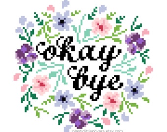 Modern Floral Cross Stitch Pattern PDF - Okay Bye - Funny New Home New Job Gift Idea - Purple Pink Blue Floral Wreath - Cursive Lettering