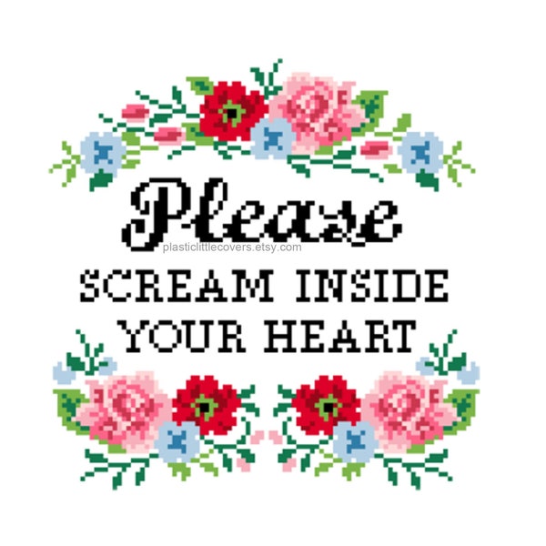 Modern Cross Stitch Pattern PDF - Please Scream Inside Your Heart - Funny Meme X Stitch - Floral Rose Border - Cute Office Wall Art