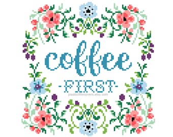 Modern Cross Stitch Pattern PDF - Coffee First - Work Place Office Decor Humor Funny Working From Home Kitchen Cross Stitch Pattern pdf