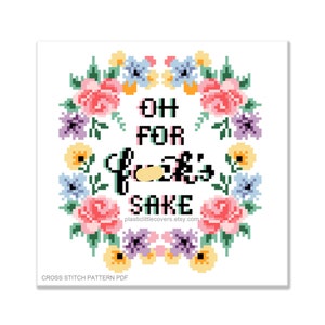 Modern Cross Stitch Pattern PDF - Oh For F-ck's Sake - Funny X Stitch - Cute Floral Beginner Friendly