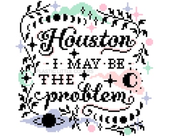 Modern Cross Stitch Pattern PDF - Houston I May Be the Problem - Celestial Motif - Star Moon Space Planet Watercolour Funny DIY Quote Pastel
