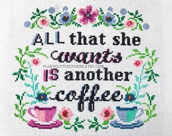 Modern Cross Stitch Kit - All That She Wants is Another Coffee - DIY Floral Beginner Friendly Craft - Coffee Lover Gift - Tea Lover Gift