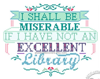 Cross Stitch Pattern PDF -  I Shall Be Miserable If I Have Not An Excellent Library - Jane Austen Quote DIY Craft - Gift Idea For Book Lover