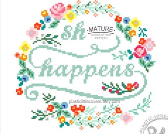 S--t Happens. Modern Floral Cross Stitch Pattern. MATURE. Digital Download PDF.