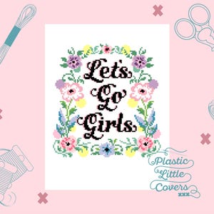 Modern Cross Stitch Pattern PDF - Let's Go Girls - Floral Typography Quote - Pretty Cottage Core DIY Craft Design - Pop Culture Music