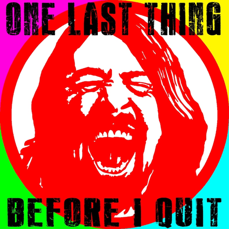Pode incluir: Uma ilustra&ccedil;&atilde;o vermelha e branca de uma pessoa com cabelo comprido, gritando de boca aberta. O fundo &eacute; um arco-&iacute;ris de cores. O texto "ONE LAST THING BEFORE I QUIT" est&aacute; em preto e branco.