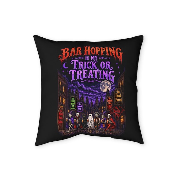 Bar Hopping Is My Trick Or Treating Pillowcase | Halloween Haunted Night