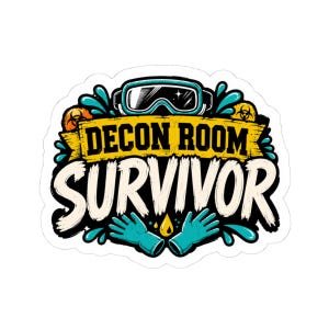 May include: A sticker featuring a pair of teal gloves, a yellow banner with the black text DECON ROOM, and the white text SURVIVOR below. The design includes a pair of goggles, teal water splashes, and orange biohazard symbols on a white background.