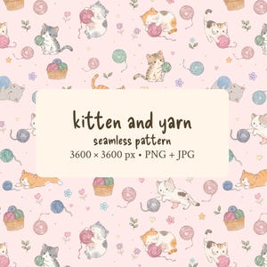 May include: A seamless pattern on a light pink background featuring illustrated kittens playing with colorful balls of yarn and small baskets of yarn. The text reads kitten and yarn seamless pattern 3600 x 3600 px PNG + JPG.