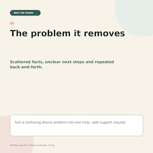 Op de afbeelding: Een lichtbeige informatieve afbeelding met donkergroene tekst die Nest Cue Studio, 02, The problem it removes, Scattered facts, unclear next steps and repeated back-and-forth, en Turn a confusing device problem into one clear, safe support request weergeeft.