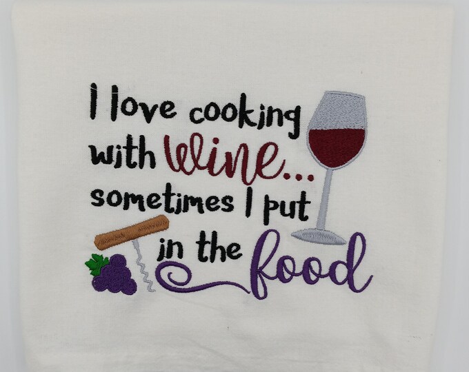 Kitchen tea towel cooking with wine in food, gift for wine drinker, housewarming, bridal, Christmas, birthday gift. Funny snarky towel