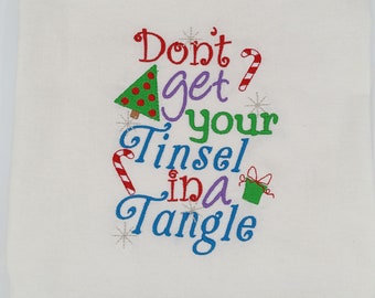 Tea towel flour sack towel Snarky Christmas gift tinsel in a tangle gift. Machine embroidery personalized free, Fun useful Christmas gift.