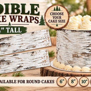 May include: Edible cake wraps with a white birch tree bark pattern, 4 inches tall. The text reads EDIBLE CAKE WRAPS, 4" TALL, CHOOSE YOUR CAKE SIZE, and AVAILABLE FOR ROUND CAKES 6", 8", 10", 12". A round cake features the birch bark wrap.