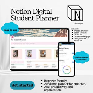 May include: A Notion digital student planner displayed on a tablet and smartphone. The interface includes a budget tracker, habit tracker, wish list, affirmations page, and assignments calendar. Text includes 'Notion Digital Student Planner', 'Easy to use', 'Straightforward to customise', and 'Get started'.