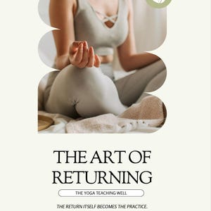 May include: A light gray athletic set featuring a V-neck top and leggings. The image includes the text: THE ART OF RETURNING, THE YOGA TEACHING WELL, THE RETURN ITSELF BECOMES THE PRACTICE. Notice. Release. Return. A green leaf icon is in the corner.