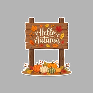 May include: A decorative sticker featuring a brown wooden sign with the text Hello Autumn in white script. The sign is decorated with colorful fall leaves and berries. Below the sign are several pumpkins in orange, white, and green colors.
