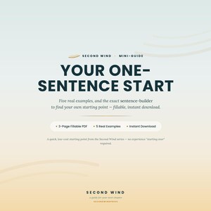 May include: A digital mini-guide titled Second Wind: Your One-Sentence Start. The document features a sentence-builder, five real examples, and is a 3-page fillable PDF. The design uses a gradient background with dark blue text and thin lines.